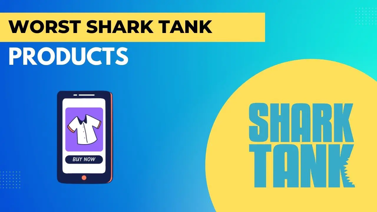 Worst Shark Tank Products