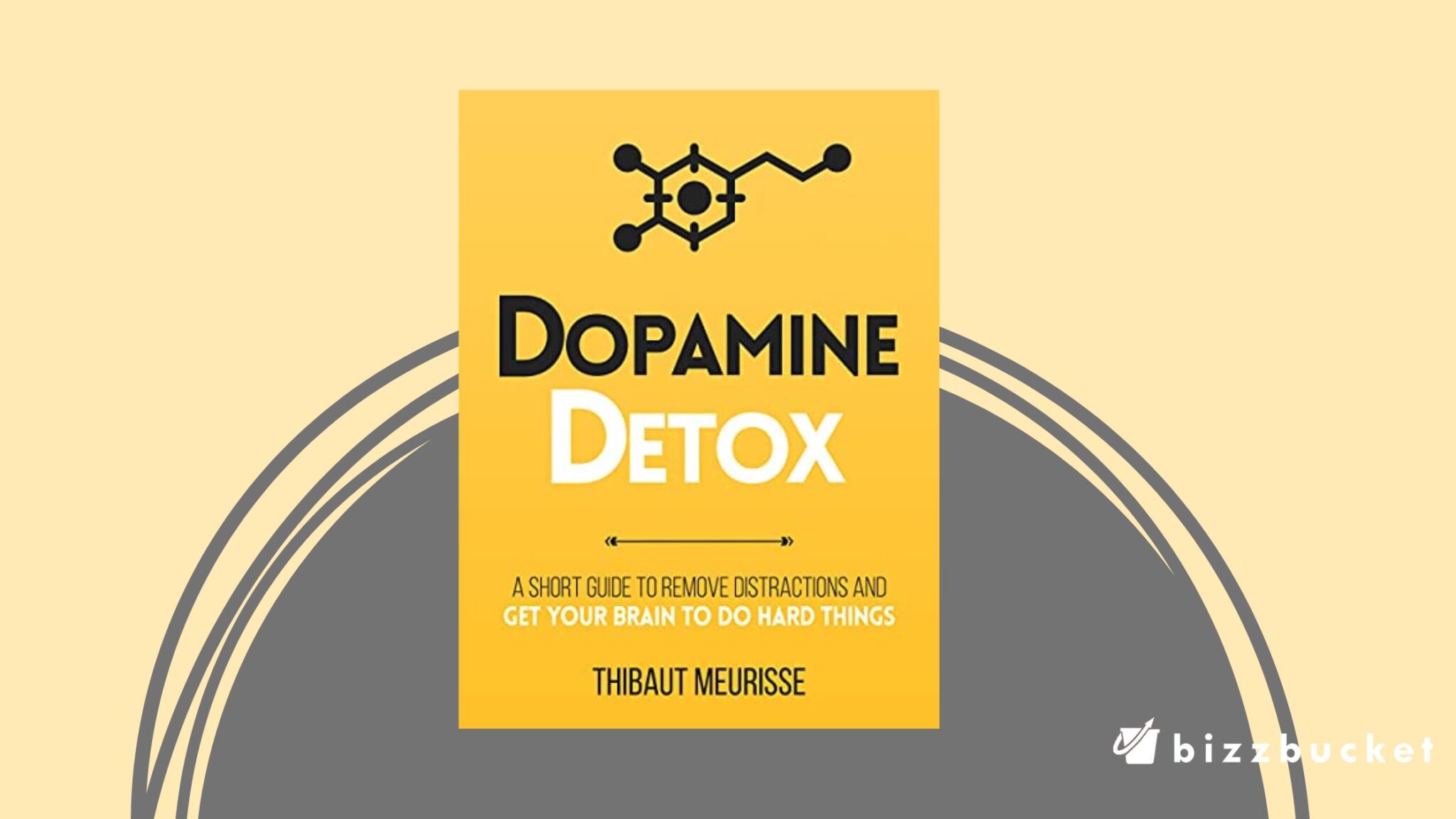 Dopamine Detox Book Analysis and Summary BizzBucket